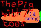 The Pig with the 7 Toes - an on-line graphic novella
