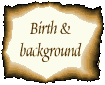 Birth and background