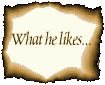 What he likes...